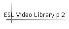 ESL Video Library p 2